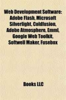 Web Development Software: Adobe Flash, Microsoft Silverlight, Coldfusion, Adobe Atmosphere, Emml, Google Web Toolkit, Softwell Maker, Fusebox артикул 12267d.